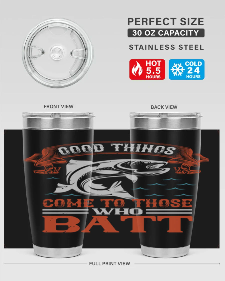 Good Things Come to Those Who Batt 130# Tumbler, a double wall vacuum stainless steel tumbler with a stylish design, perfect for fishing enthusiasts.