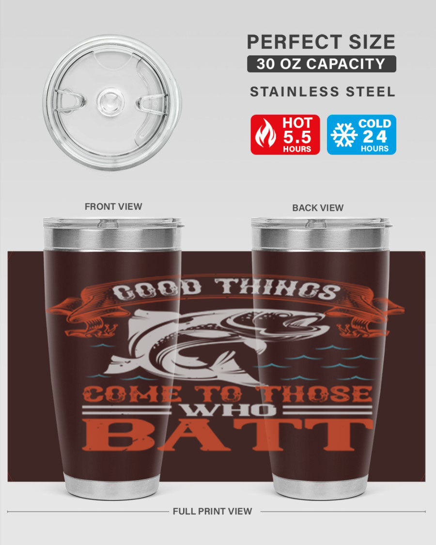 Good Things Come to Those Who Batt 130# Tumbler, a double wall vacuum stainless steel tumbler with a stylish design, perfect for fishing enthusiasts.