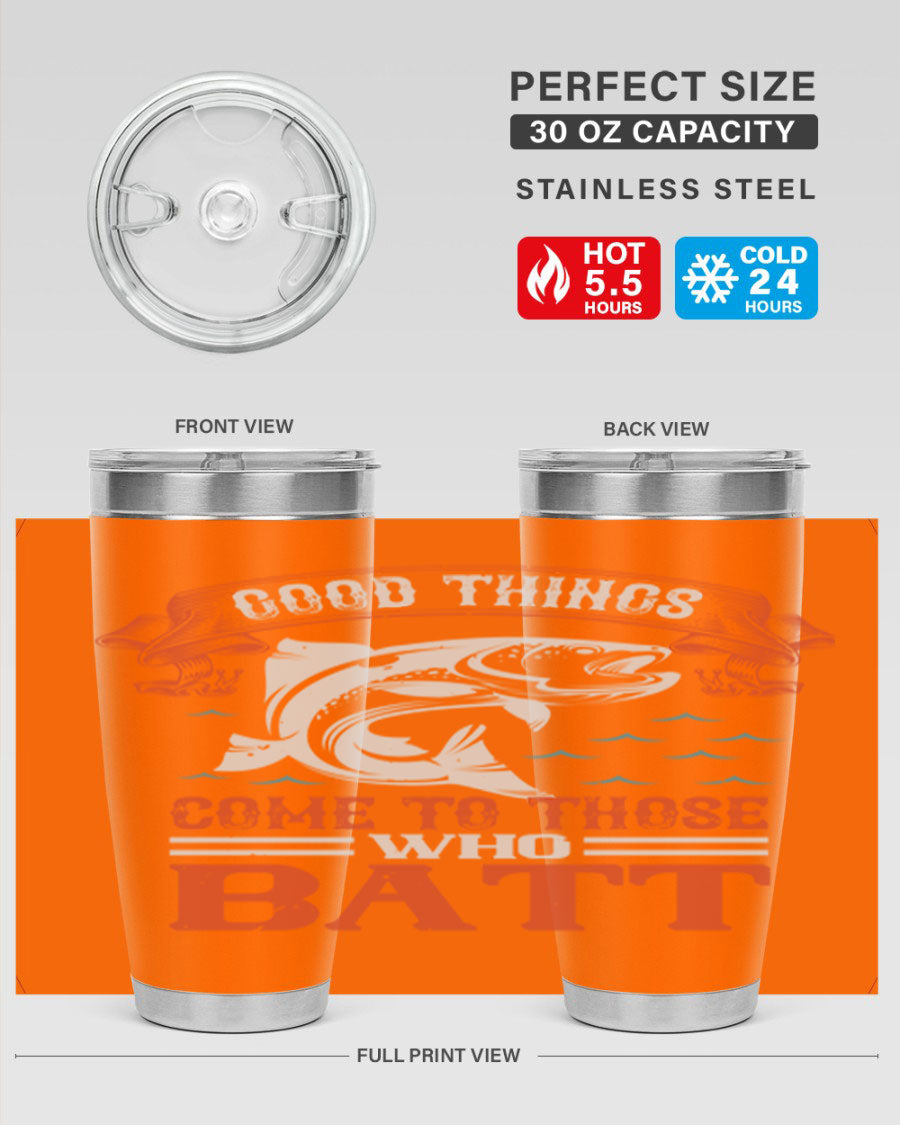 Good Things Come to Those Who Batt 130# Tumbler, a double wall vacuum stainless steel tumbler with a stylish design, perfect for fishing enthusiasts.