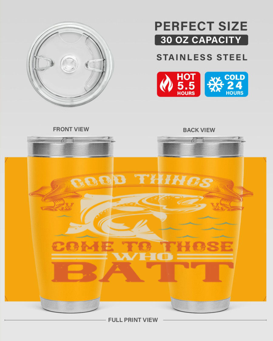 Good Things Come to Those Who Batt 130# Tumbler, a double wall vacuum stainless steel tumbler with a stylish design, perfect for fishing enthusiasts.