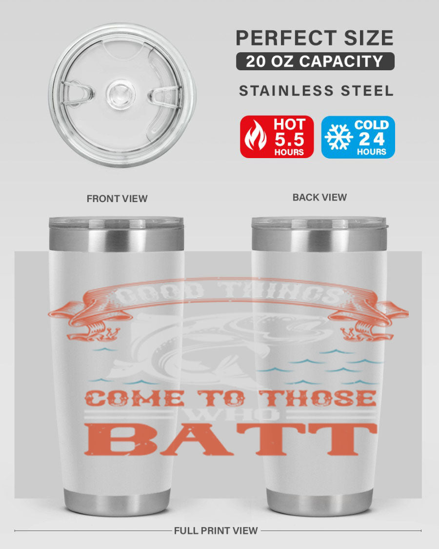 Good Things Come to Those Who Batt 130# Tumbler, a double wall vacuum stainless steel tumbler with a stylish design, perfect for fishing enthusiasts.