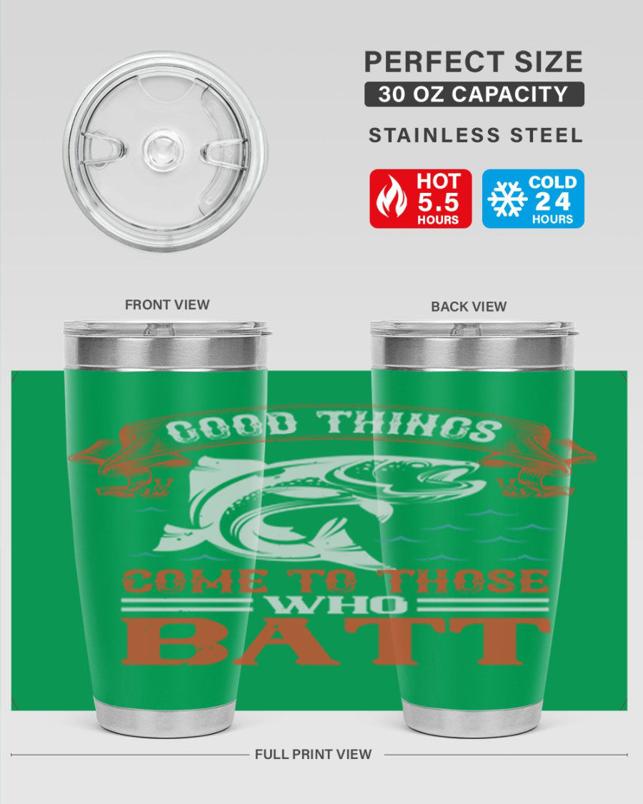 Good Things Come to Those Who Batt 130# Tumbler, a double wall vacuum stainless steel tumbler with a stylish design, perfect for fishing enthusiasts.