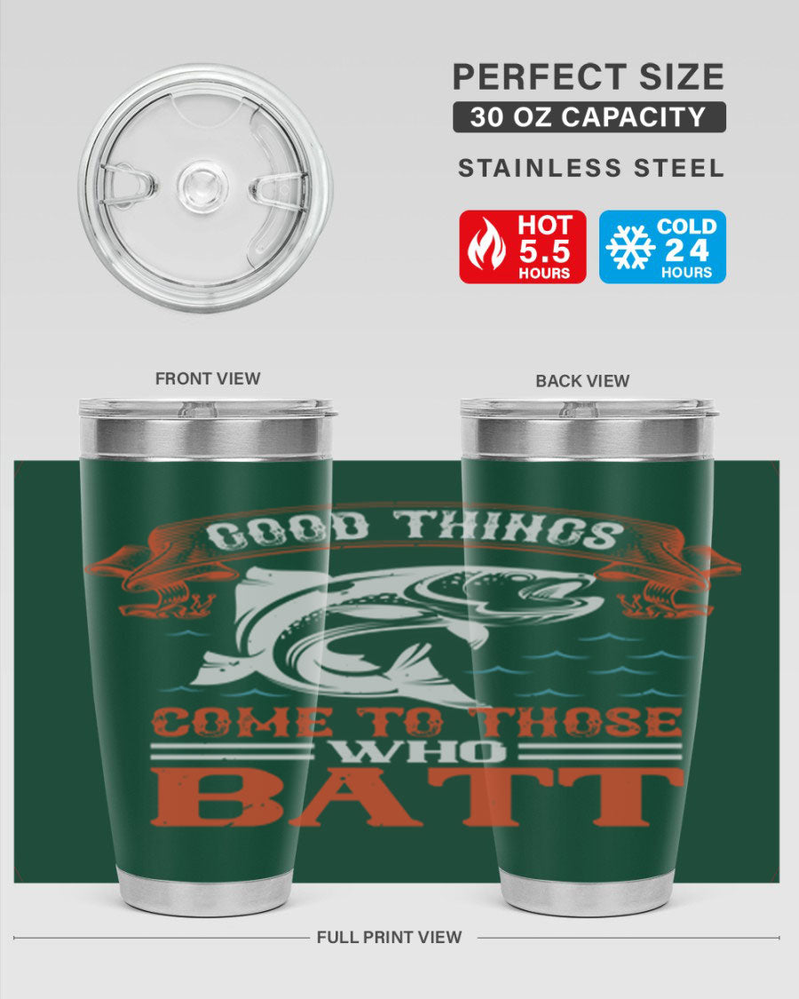 Good Things Come to Those Who Batt 130# Tumbler, a double wall vacuum stainless steel tumbler with a stylish design, perfect for fishing enthusiasts.
