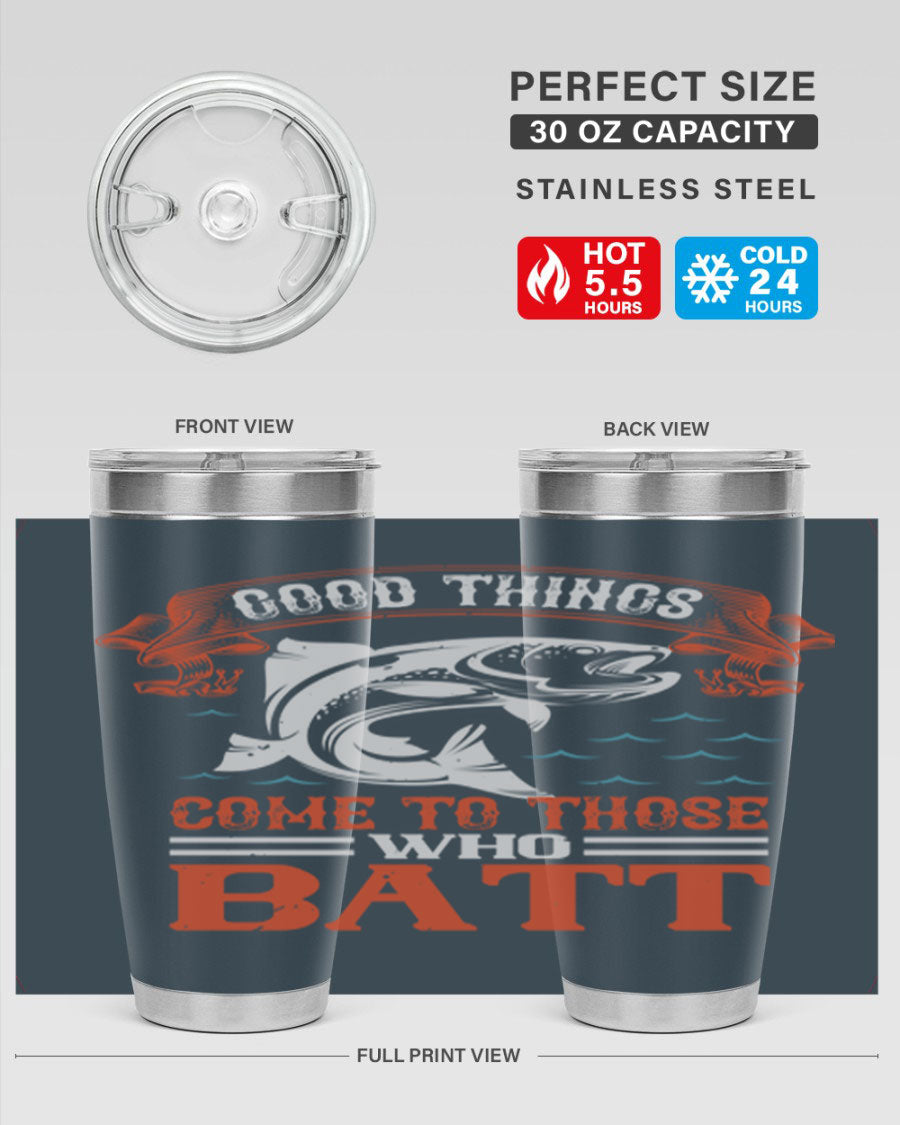 Good Things Come to Those Who Batt 130# Tumbler, a double wall vacuum stainless steel tumbler with a stylish design, perfect for fishing enthusiasts.