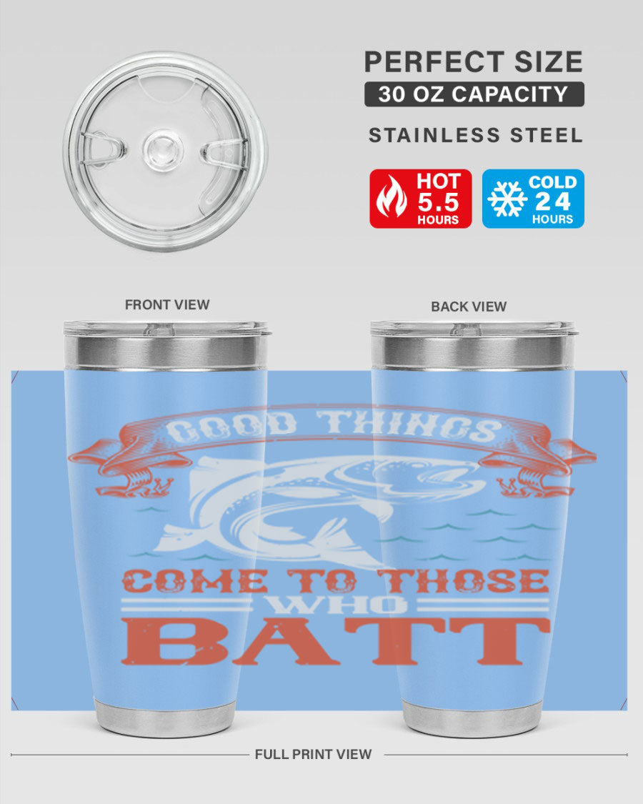 Good Things Come to Those Who Batt 130# Tumbler, a double wall vacuum stainless steel tumbler with a stylish design, perfect for fishing enthusiasts.