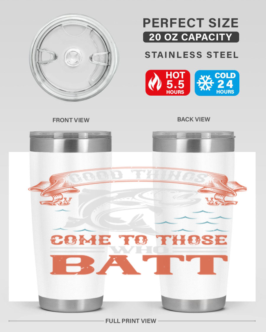 Good Things Come to Those Who Batt 130# Tumbler, a double wall vacuum stainless steel tumbler with a stylish design, perfect for fishing enthusiasts.