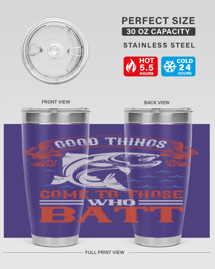 Good Things Come to Those Who Batt 130# Tumbler, a double wall vacuum stainless steel tumbler with a stylish design, perfect for fishing enthusiasts.