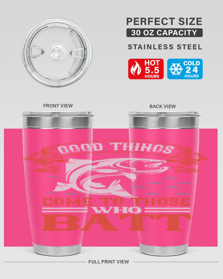 Good Things Come to Those Who Batt 130# Tumbler, a double wall vacuum stainless steel tumbler with a stylish design, perfect for fishing enthusiasts.