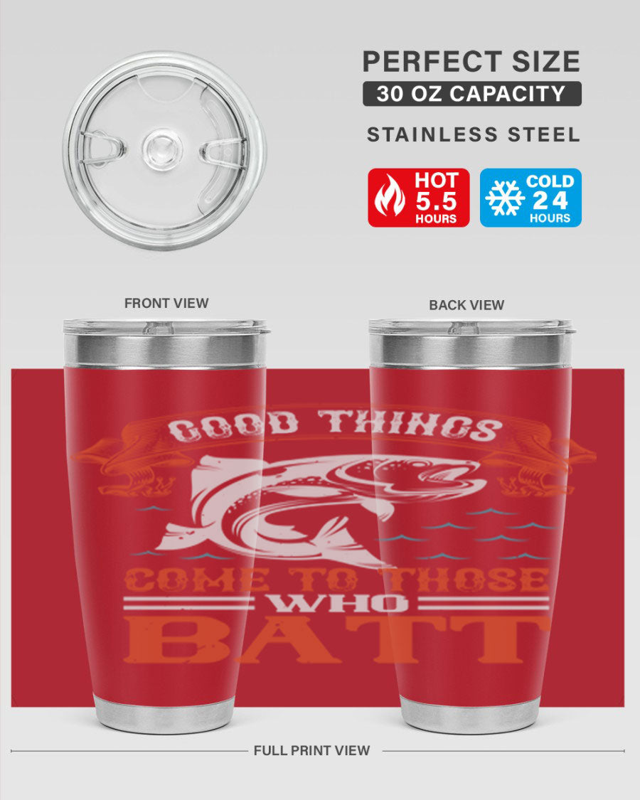 Good Things Come to Those Who Batt 130# Tumbler, a double wall vacuum stainless steel tumbler with a stylish design, perfect for fishing enthusiasts.