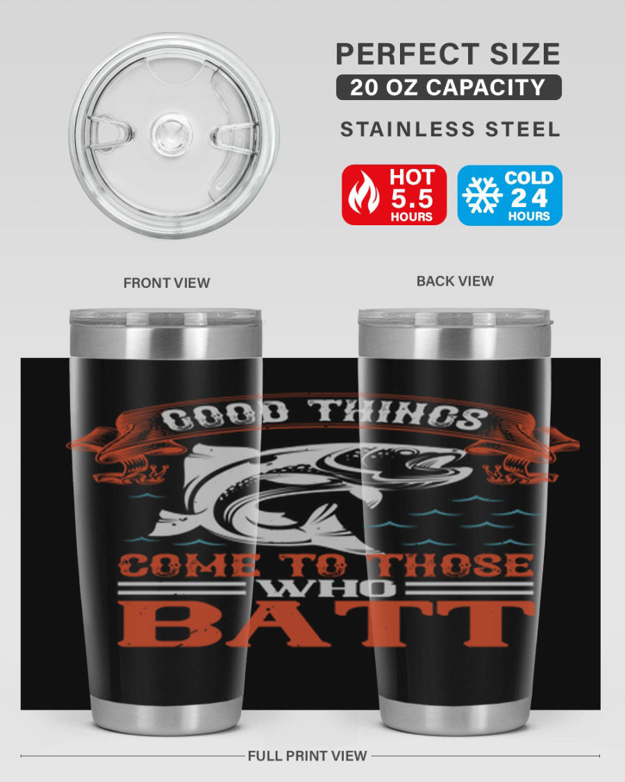 Good Things Come to Those Who Batt 130# Tumbler, a double wall vacuum stainless steel tumbler with a stylish design, perfect for fishing enthusiasts.