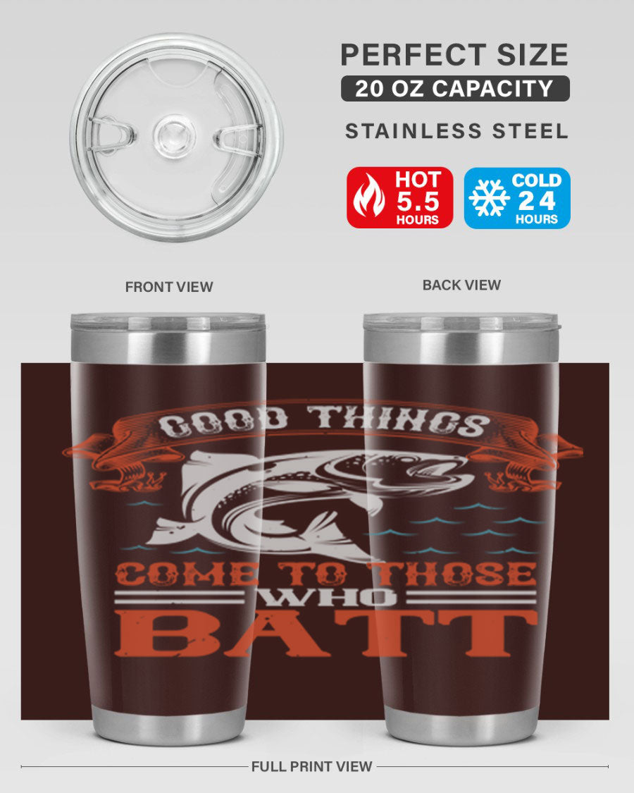 Good Things Come to Those Who Batt 130# Tumbler, a double wall vacuum stainless steel tumbler with a stylish design, perfect for fishing enthusiasts.