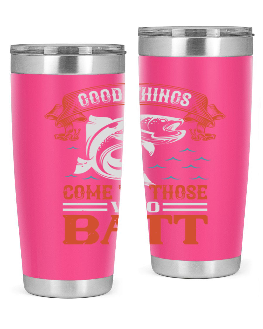 Good Things Come to Those Who Batt 130# Tumbler, a double wall vacuum stainless steel tumbler with a stylish design, perfect for fishing enthusiasts.