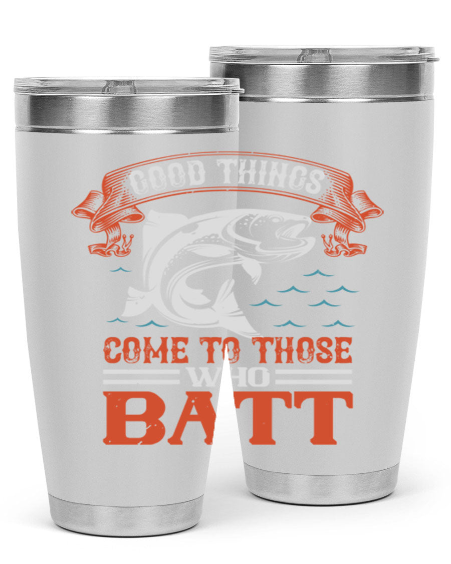 Good Things Come to Those Who Batt 130# Tumbler, a double wall vacuum stainless steel tumbler with a stylish design, perfect for fishing enthusiasts.