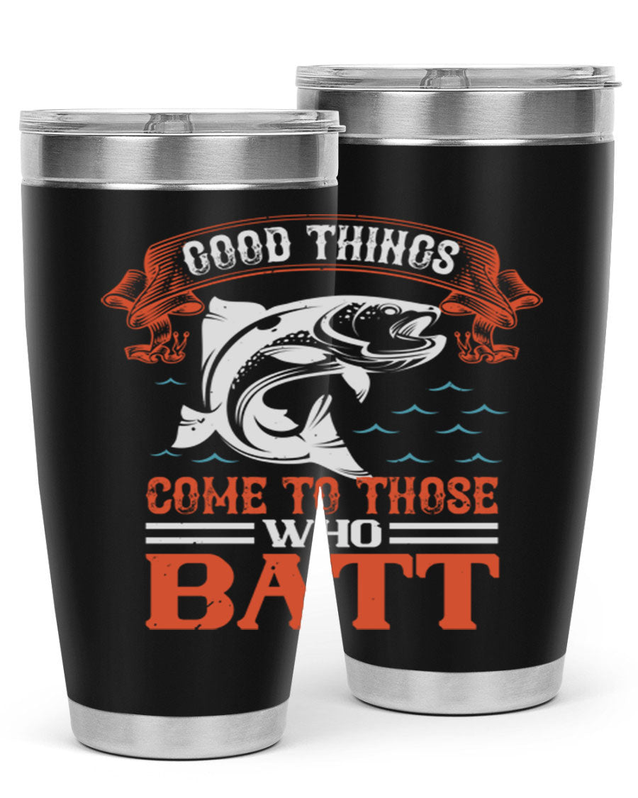 Good Things Come to Those Who Batt 130# Tumbler, a double wall vacuum stainless steel tumbler with a stylish design, perfect for fishing enthusiasts.