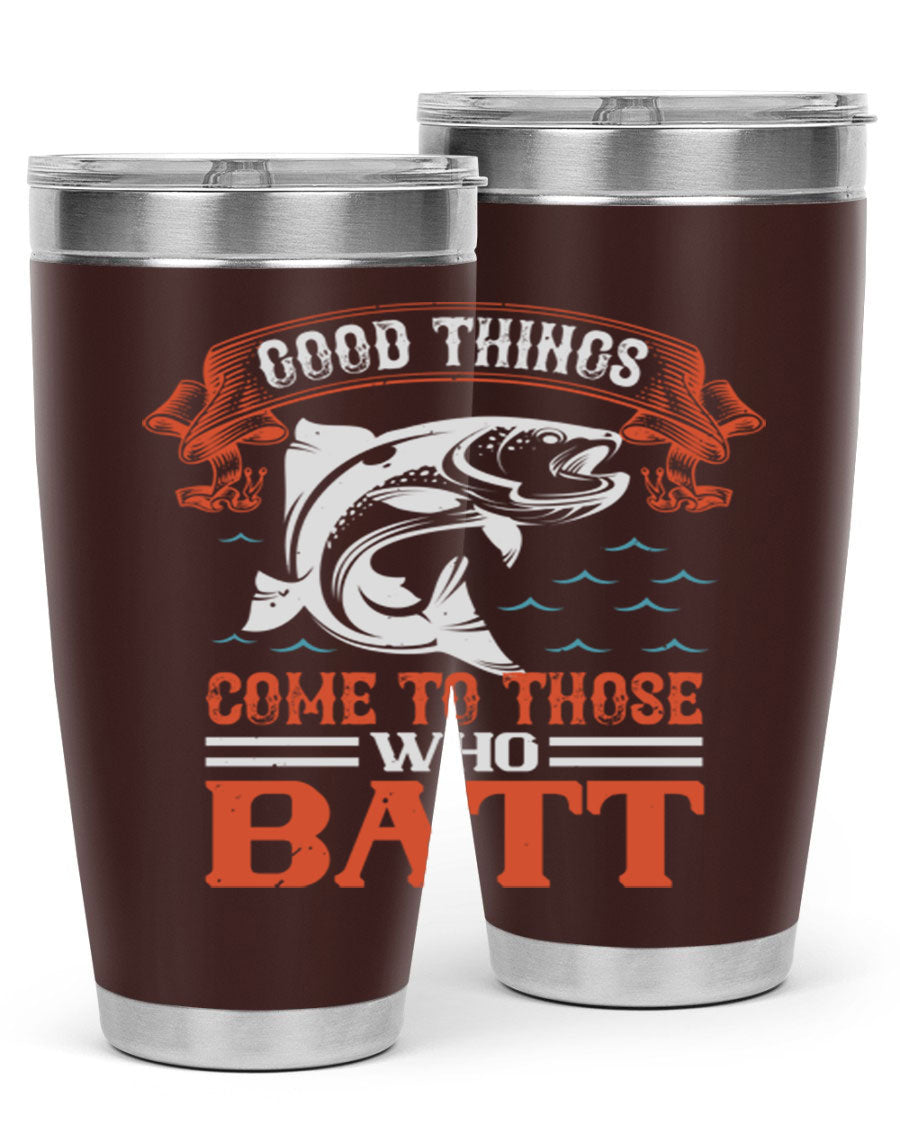 Good Things Come to Those Who Batt 130# Tumbler, a double wall vacuum stainless steel tumbler with a stylish design, perfect for fishing enthusiasts.