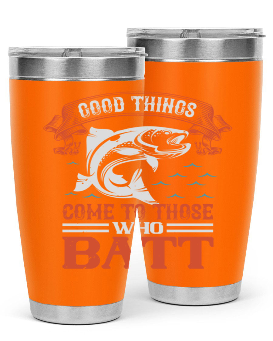Good Things Come to Those Who Batt 130# Tumbler, a double wall vacuum stainless steel tumbler with a stylish design, perfect for fishing enthusiasts.
