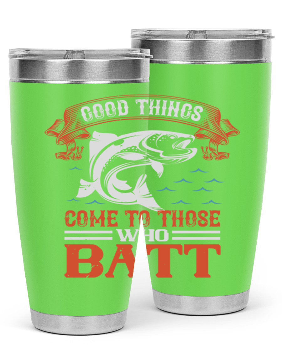 Good Things Come to Those Who Batt 130# Tumbler, a double wall vacuum stainless steel tumbler with a stylish design, perfect for fishing enthusiasts.