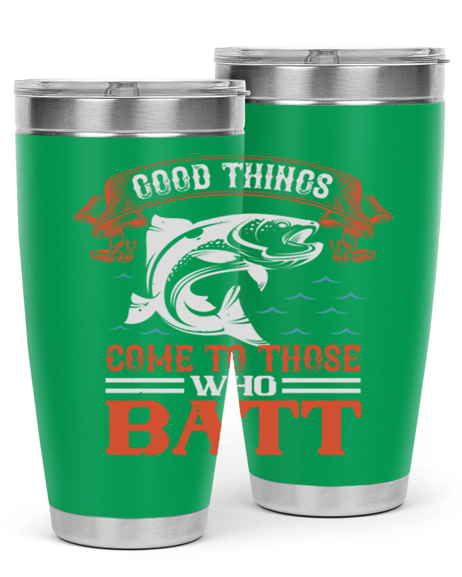 Good Things Come to Those Who Batt 130# Tumbler, a double wall vacuum stainless steel tumbler with a stylish design, perfect for fishing enthusiasts.