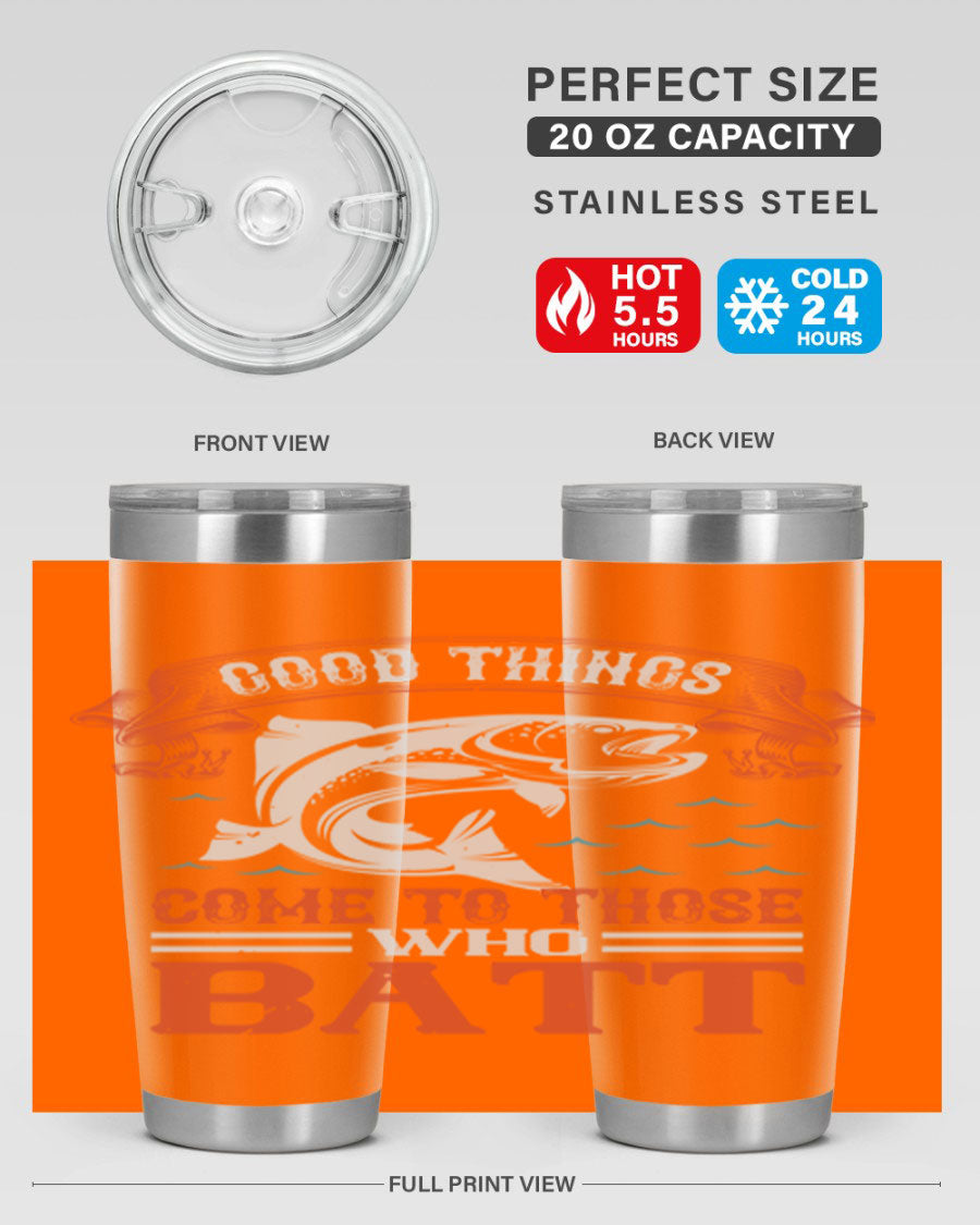 Good Things Come to Those Who Batt 130# Tumbler, a double wall vacuum stainless steel tumbler with a stylish design, perfect for fishing enthusiasts.