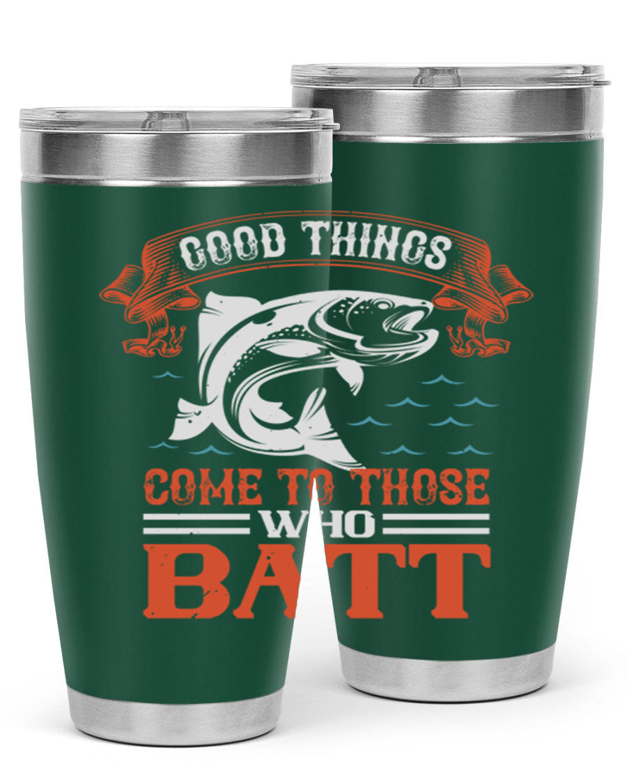 Good Things Come to Those Who Batt 130# Tumbler, a double wall vacuum stainless steel tumbler with a stylish design, perfect for fishing enthusiasts.