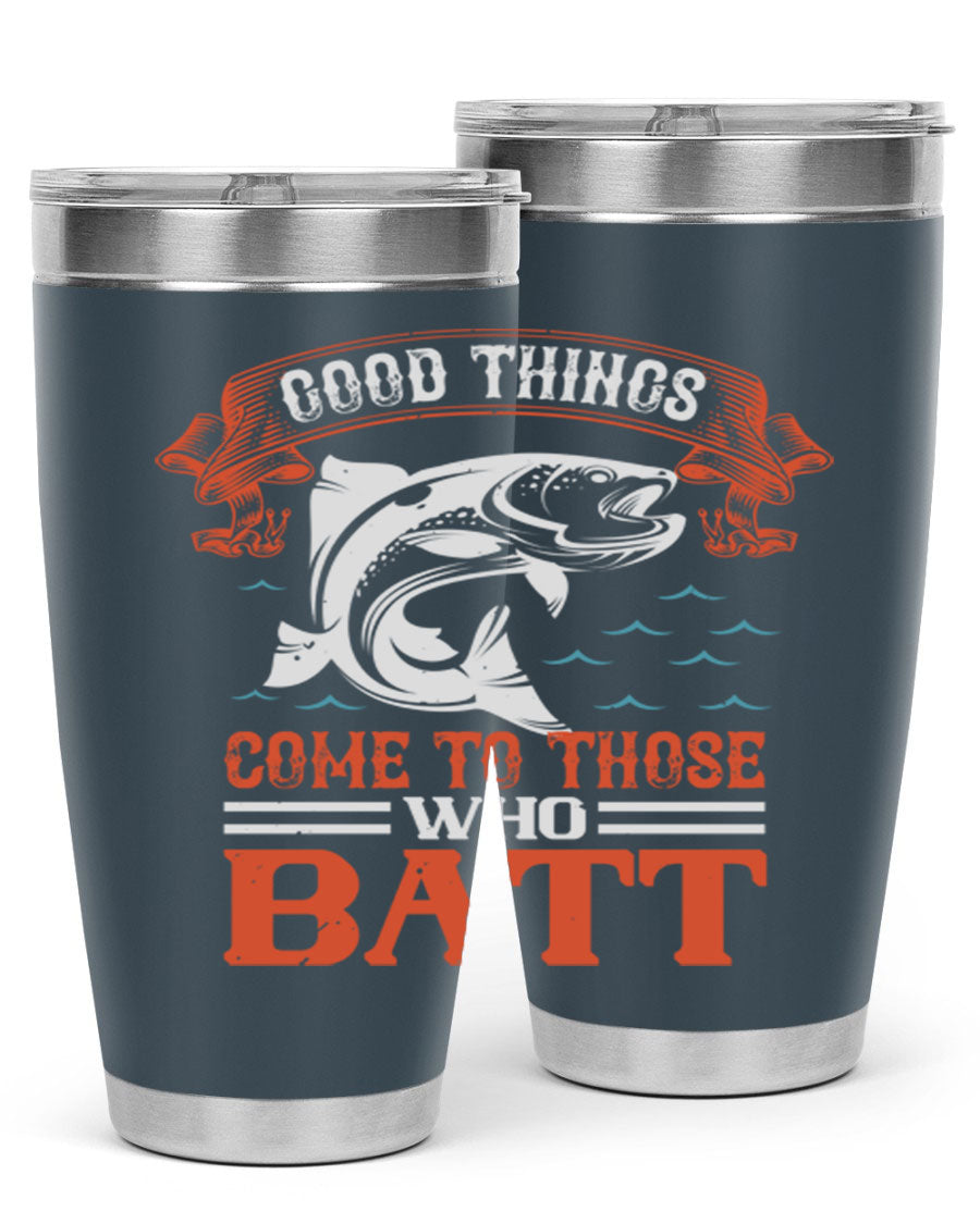 Good Things Come to Those Who Batt 130# Tumbler, a double wall vacuum stainless steel tumbler with a stylish design, perfect for fishing enthusiasts.