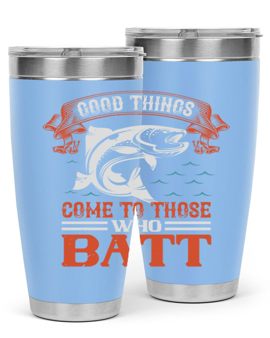 Good Things Come to Those Who Batt 130# Tumbler, a double wall vacuum stainless steel tumbler with a stylish design, perfect for fishing enthusiasts.