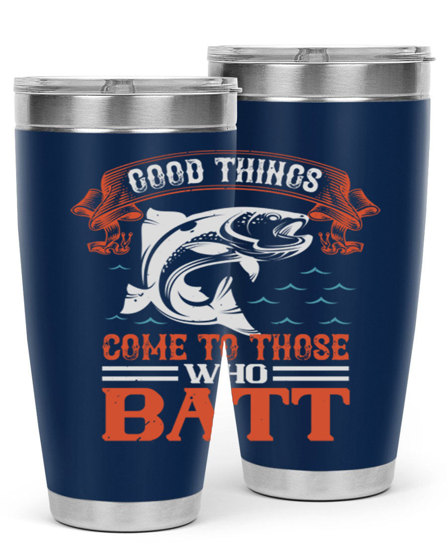 Good Things Come to Those Who Batt 130# Tumbler, a double wall vacuum stainless steel tumbler with a stylish design, perfect for fishing enthusiasts.