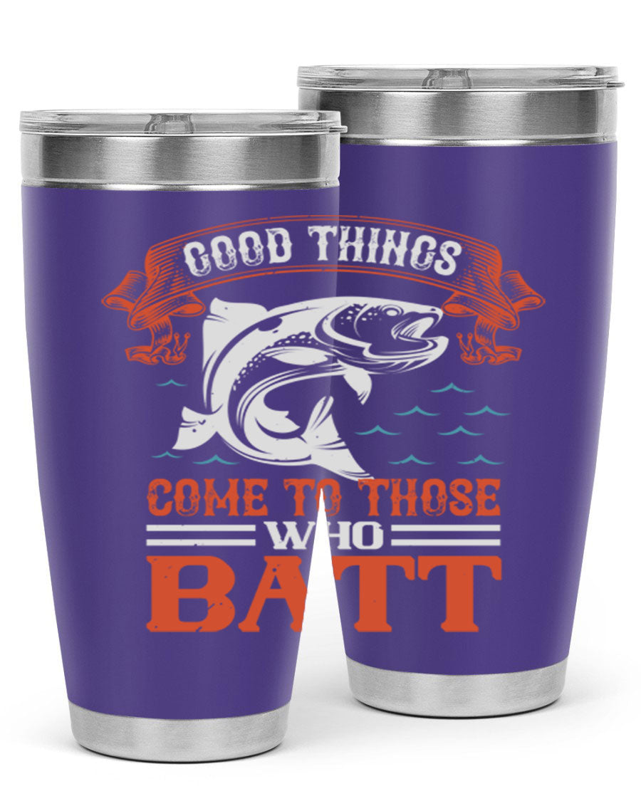 Good Things Come to Those Who Batt 130# Tumbler, a double wall vacuum stainless steel tumbler with a stylish design, perfect for fishing enthusiasts.