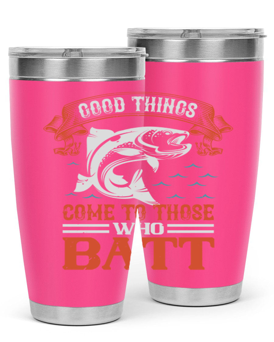 Good Things Come to Those Who Batt 130# Tumbler, a double wall vacuum stainless steel tumbler with a stylish design, perfect for fishing enthusiasts.