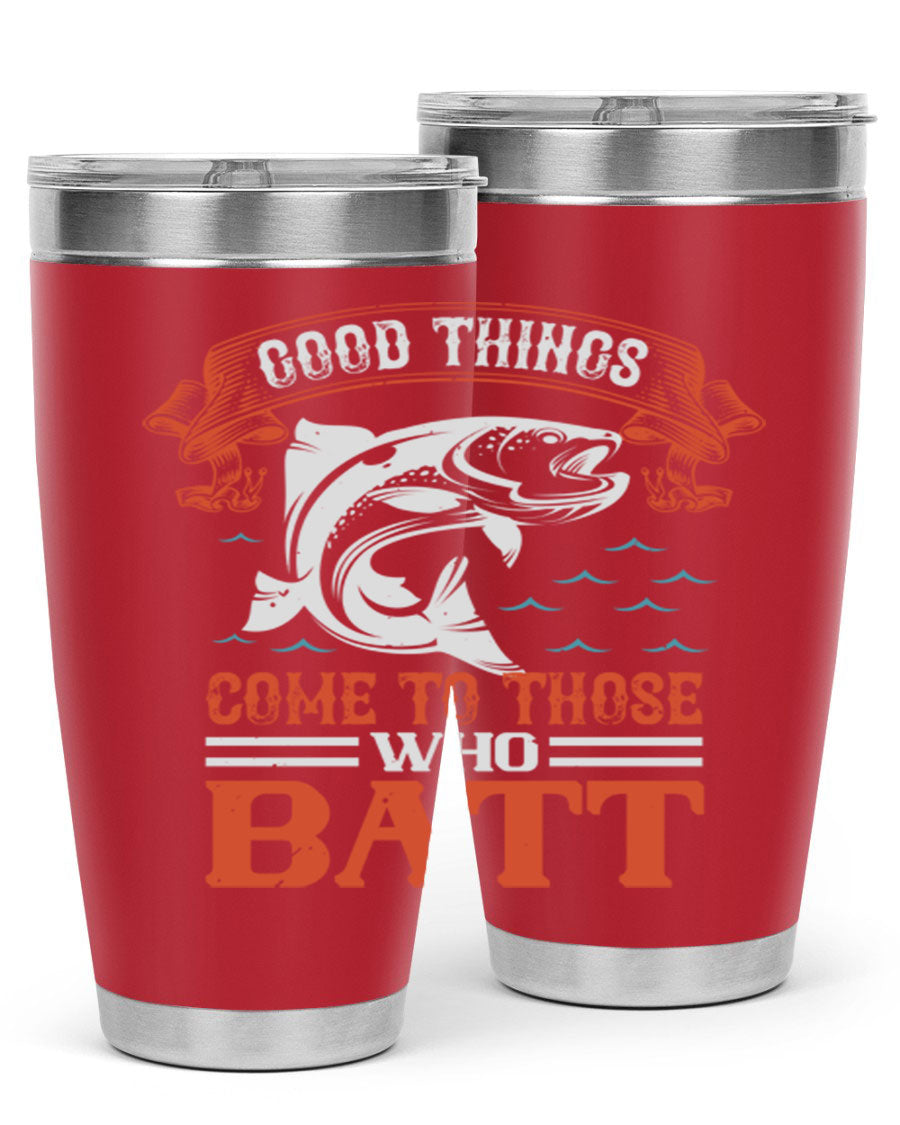 Good Things Come to Those Who Batt 130# Tumbler, a double wall vacuum stainless steel tumbler with a stylish design, perfect for fishing enthusiasts.