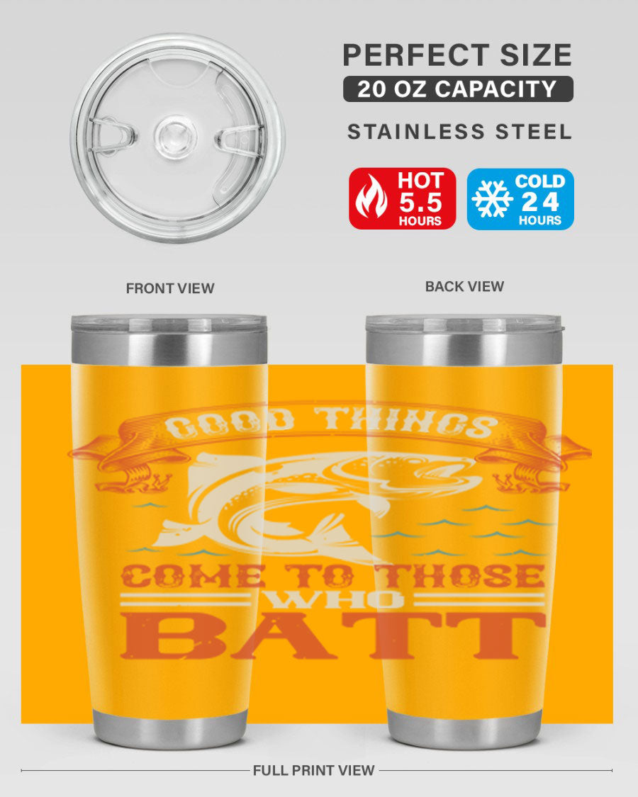 Good Things Come to Those Who Batt 130# Tumbler, a double wall vacuum stainless steel tumbler with a stylish design, perfect for fishing enthusiasts.