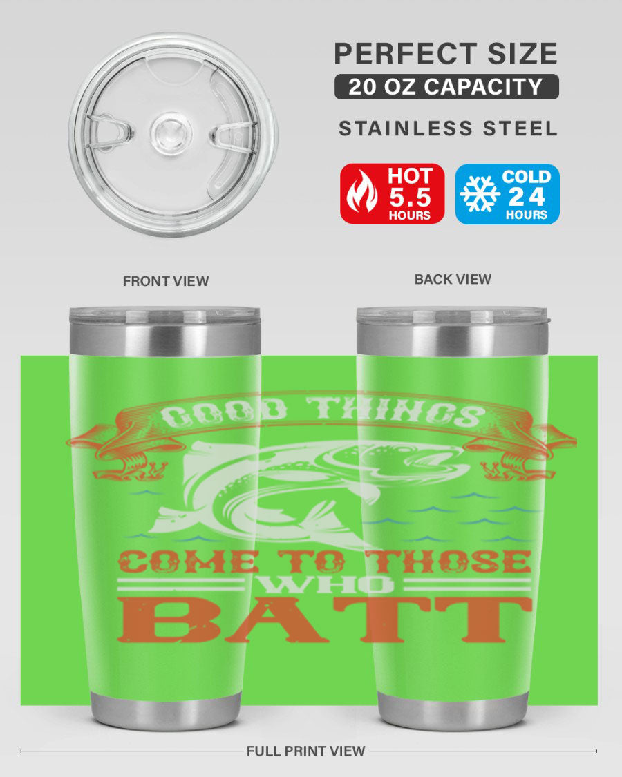 Good Things Come to Those Who Batt 130# Tumbler, a double wall vacuum stainless steel tumbler with a stylish design, perfect for fishing enthusiasts.