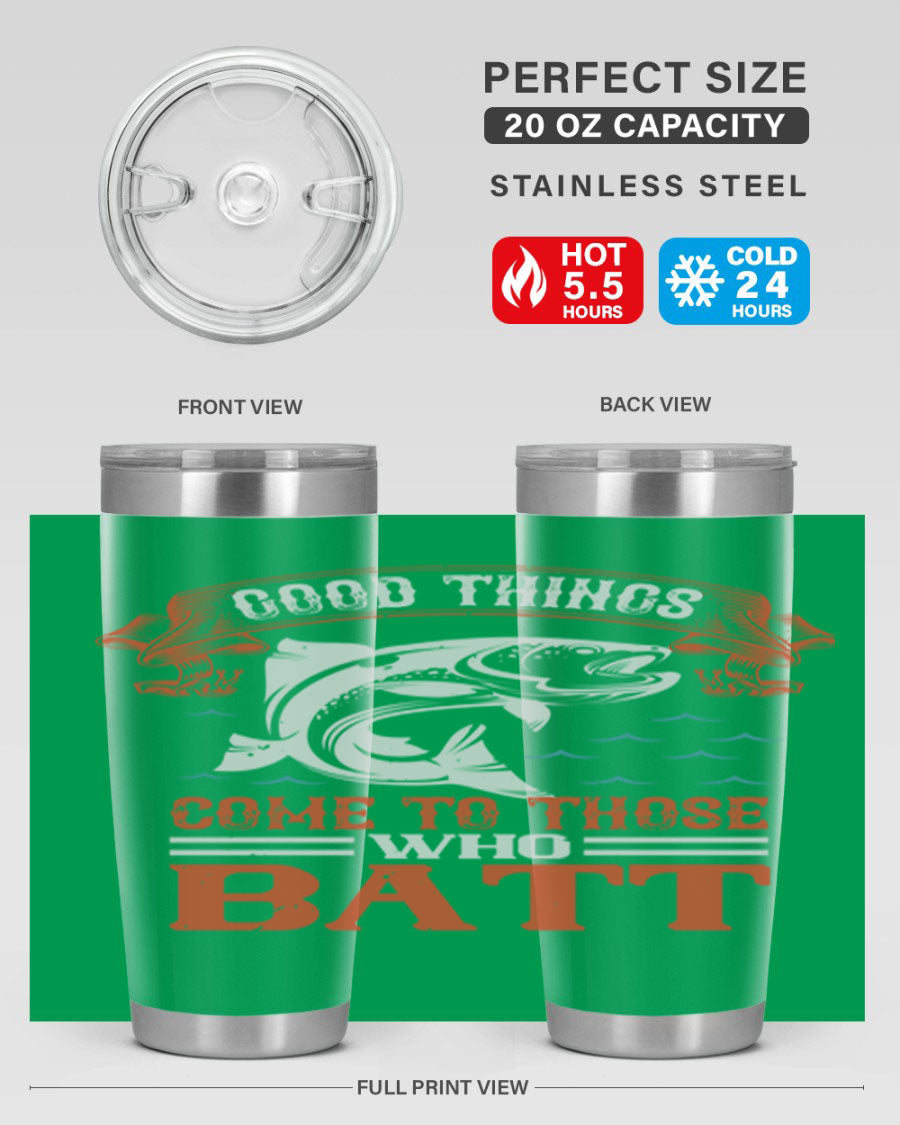 Good Things Come to Those Who Batt 130# Tumbler, a double wall vacuum stainless steel tumbler with a stylish design, perfect for fishing enthusiasts.