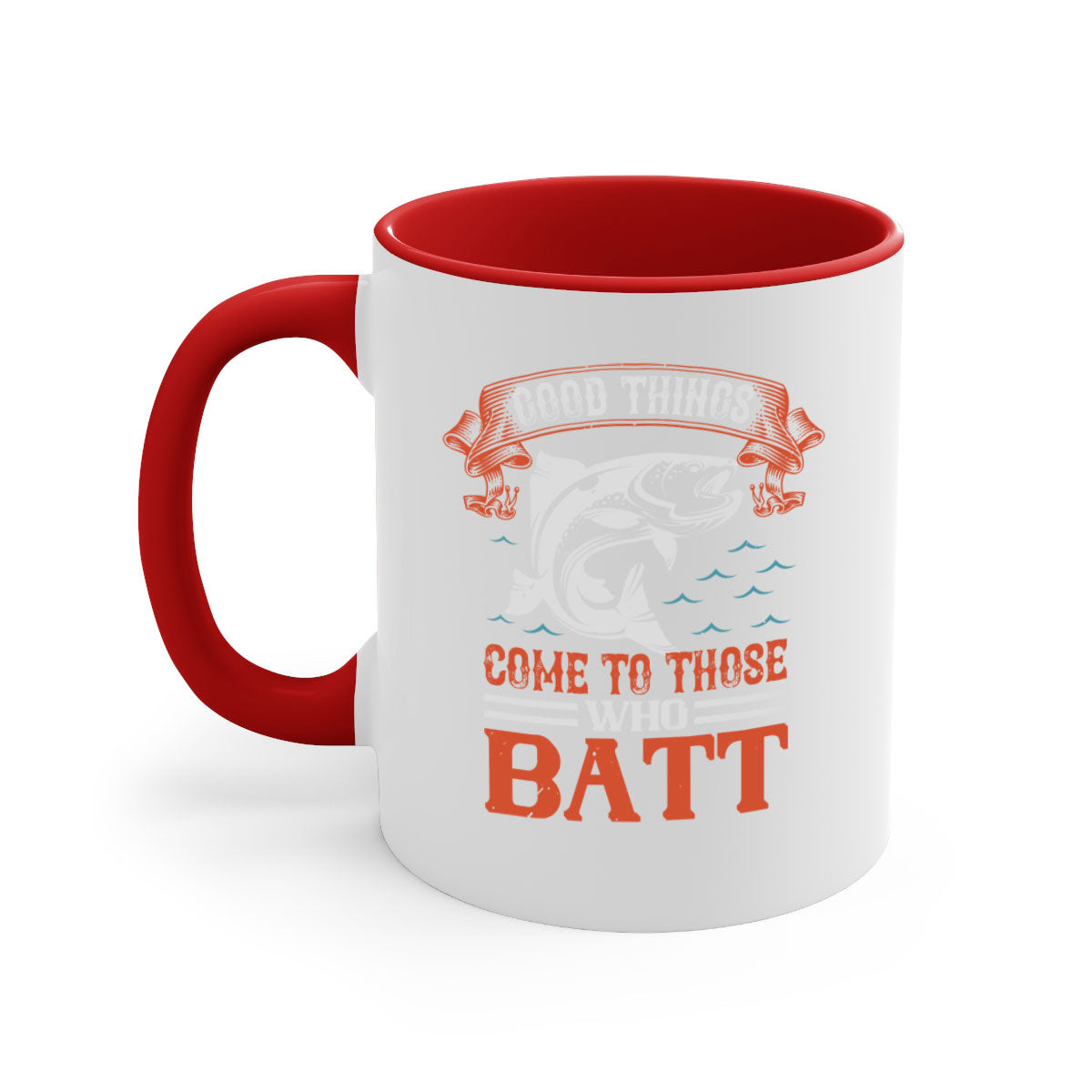 Ceramic coffee mug with 'Good Things Come to Those Who Batt 130#' design, featuring a colored handle and glossy finish.