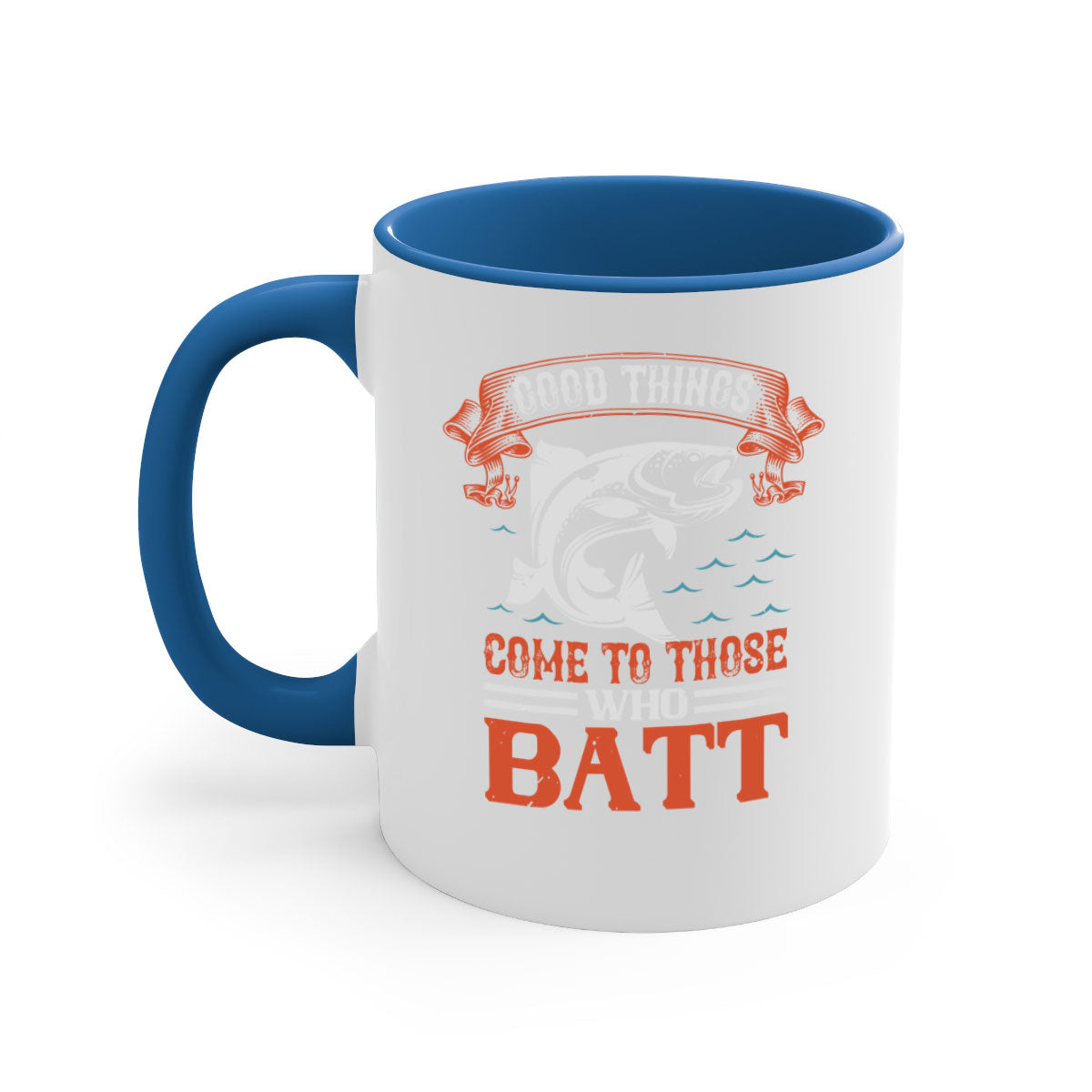 Ceramic coffee mug with 'Good Things Come to Those Who Batt 130#' design, featuring a colored handle and glossy finish.
