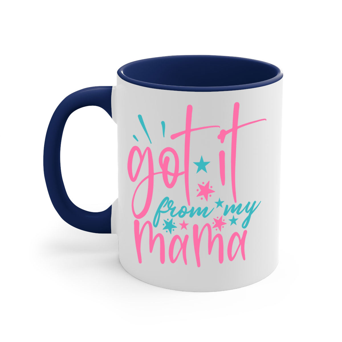 Got It From My Mama 343# Mug featuring a two-tone design with a colored handle and glossy finish, available in multiple colors.