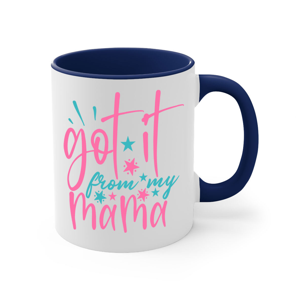 Got It From My Mama 343# Mug featuring a two-tone design with a colored handle and glossy finish, available in multiple colors.