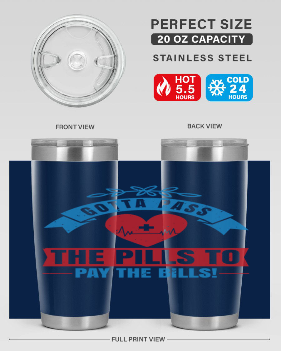 Gotta Pass the Pills to Pay the Bills tumbler, featuring a double wall vacuum stainless steel design with a drink-thru lid, ideal for nurses.
