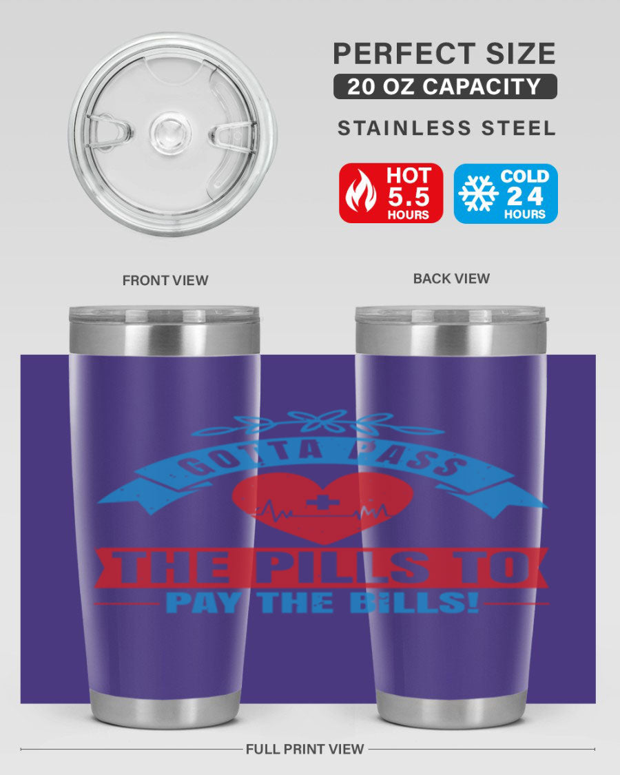 Gotta Pass the Pills to Pay the Bills tumbler, featuring a double wall vacuum stainless steel design with a drink-thru lid, ideal for nurses.