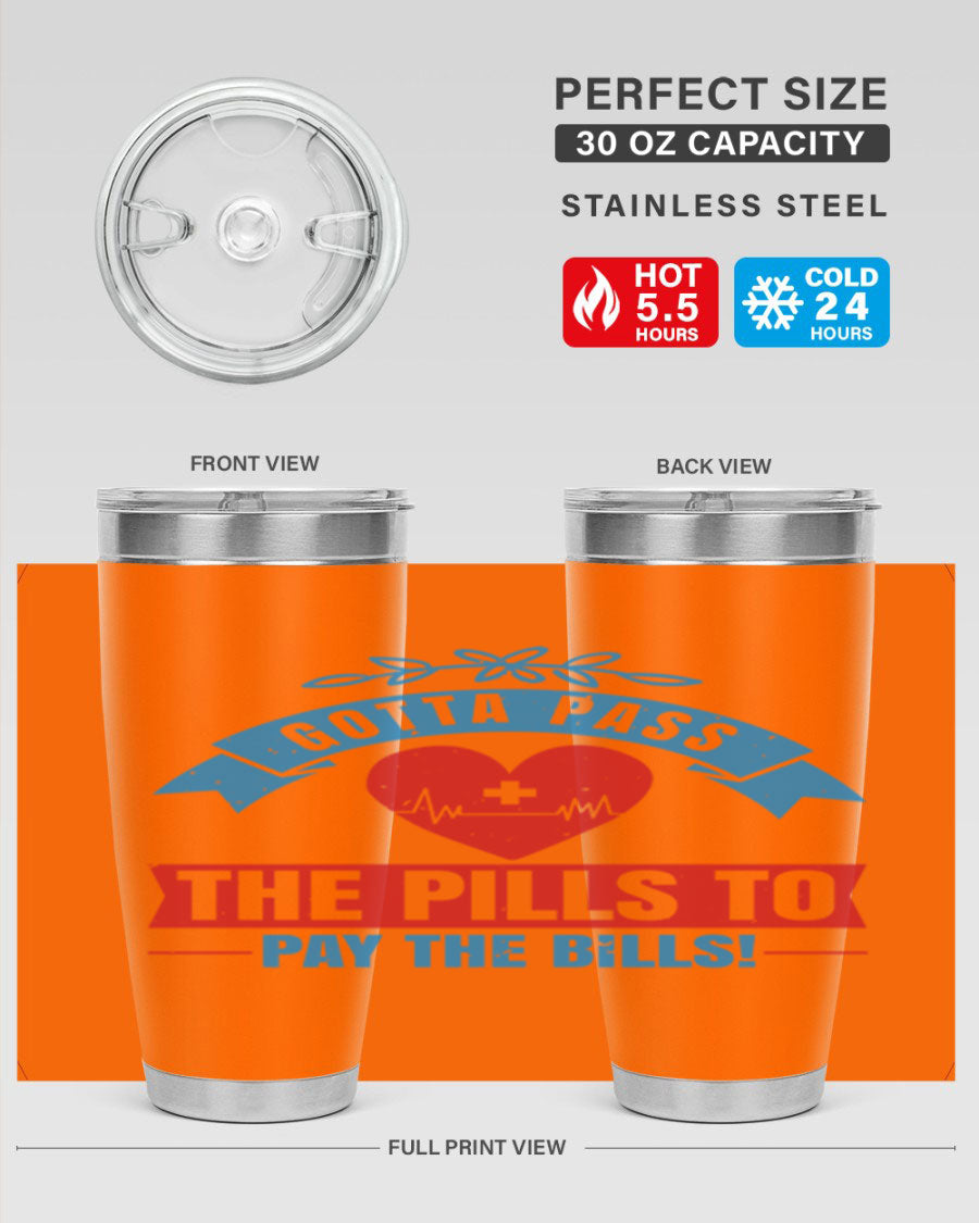 Gotta Pass the Pills to Pay the Bills tumbler, featuring a double wall vacuum stainless steel design with a drink-thru lid, ideal for nurses.