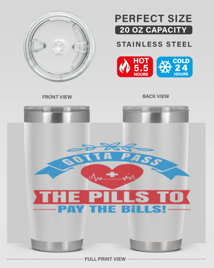 Gotta Pass the Pills to Pay the Bills tumbler, featuring a double wall vacuum stainless steel design with a drink-thru lid, ideal for nurses.