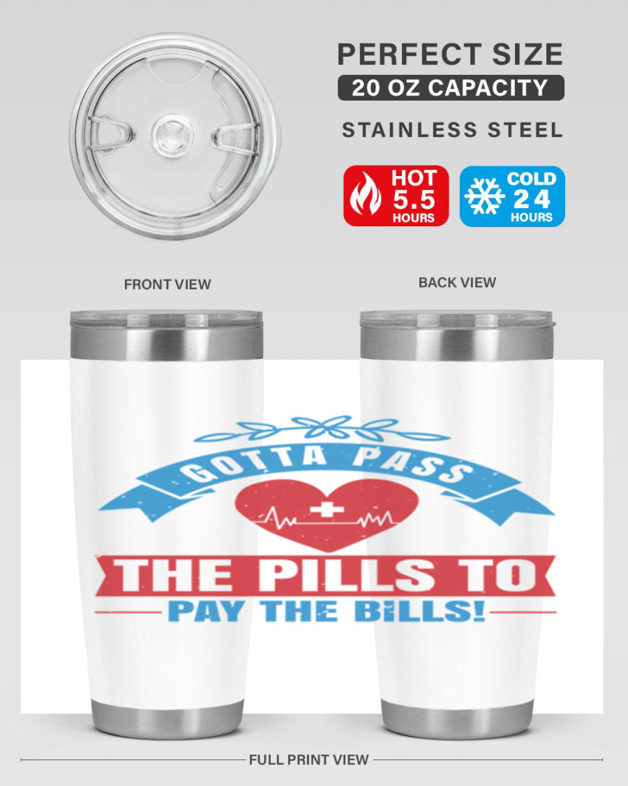 Gotta Pass the Pills to Pay the Bills tumbler, featuring a double wall vacuum stainless steel design with a drink-thru lid, ideal for nurses.