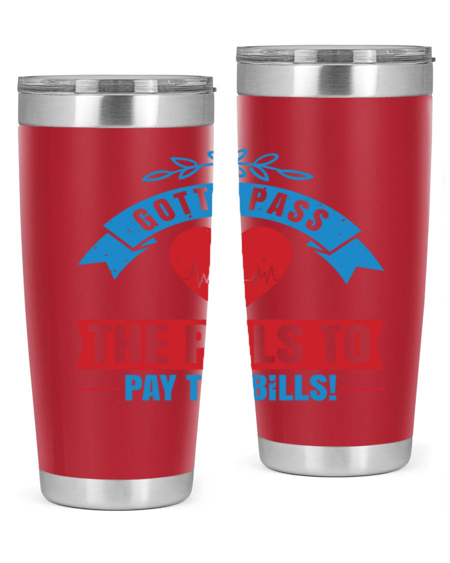 Gotta Pass the Pills to Pay the Bills tumbler, featuring a double wall vacuum stainless steel design with a drink-thru lid, ideal for nurses.