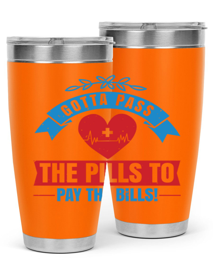 Gotta Pass the Pills to Pay the Bills tumbler, featuring a double wall vacuum stainless steel design with a drink-thru lid, ideal for nurses.