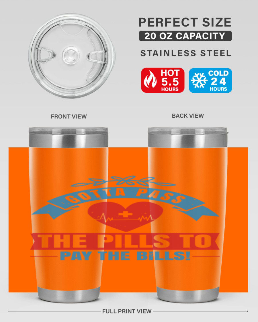 Gotta Pass the Pills to Pay the Bills tumbler, featuring a double wall vacuum stainless steel design with a drink-thru lid, ideal for nurses.