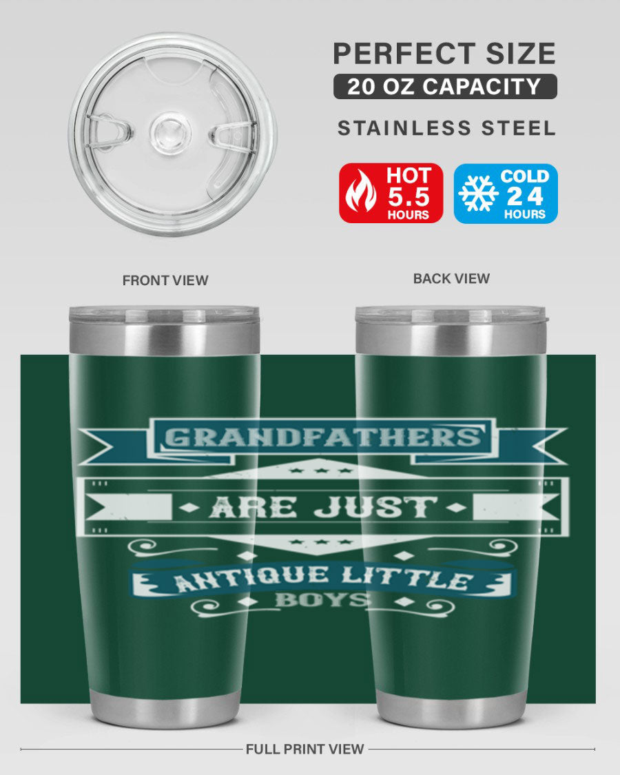 A stylish stainless steel tumbler featuring the phrase 'Grandfathers are just antique little boys', perfect for hot and cold beverages.