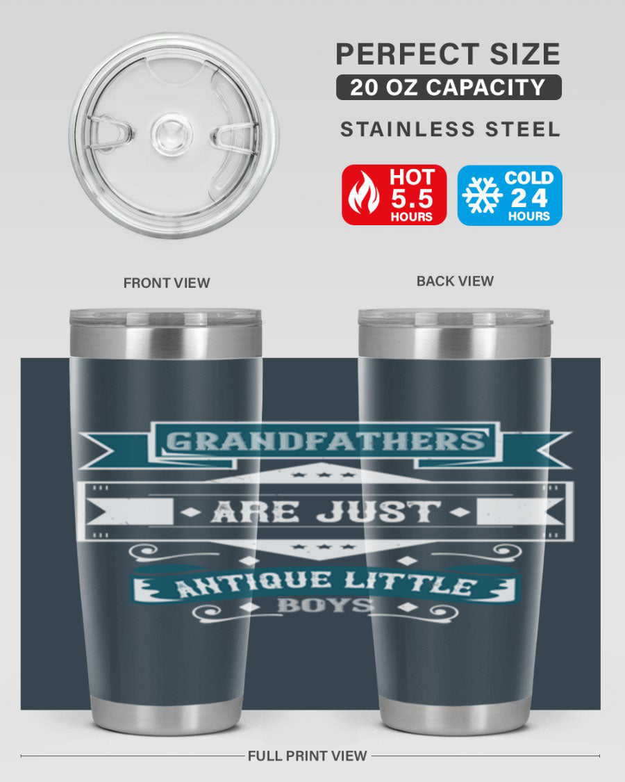A stylish stainless steel tumbler featuring the phrase 'Grandfathers are just antique little boys', perfect for hot and cold beverages.