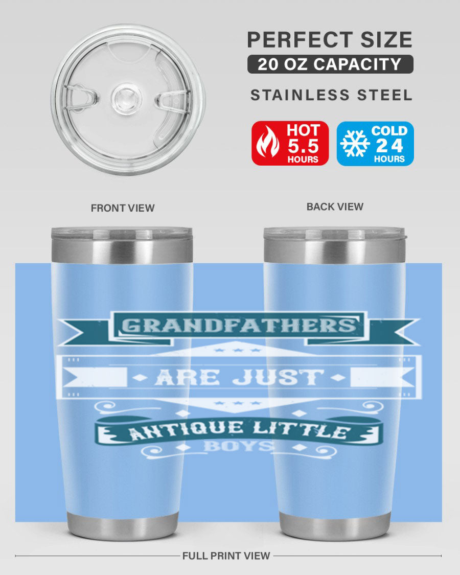A stylish stainless steel tumbler featuring the phrase 'Grandfathers are just antique little boys', perfect for hot and cold beverages.
