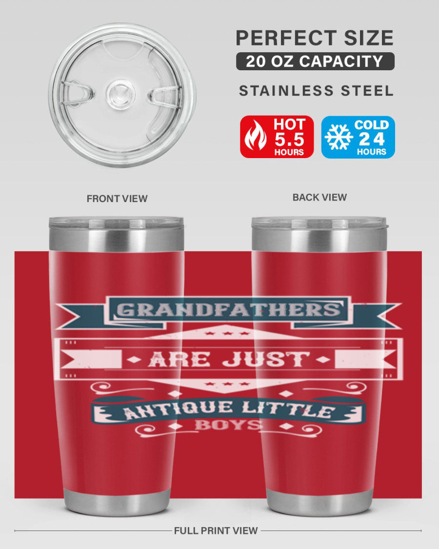 A stylish stainless steel tumbler featuring the phrase 'Grandfathers are just antique little boys', perfect for hot and cold beverages.