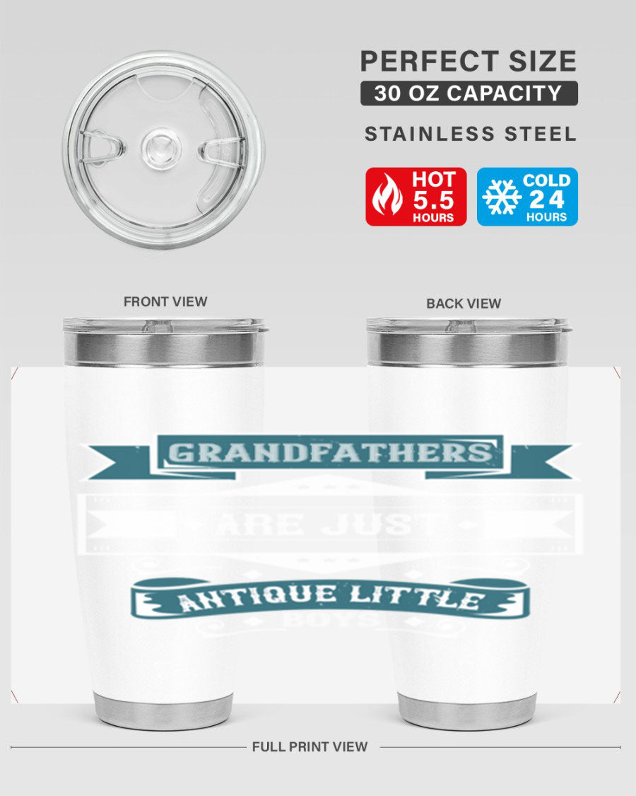 A stylish stainless steel tumbler featuring the phrase 'Grandfathers are just antique little boys', perfect for hot and cold beverages.